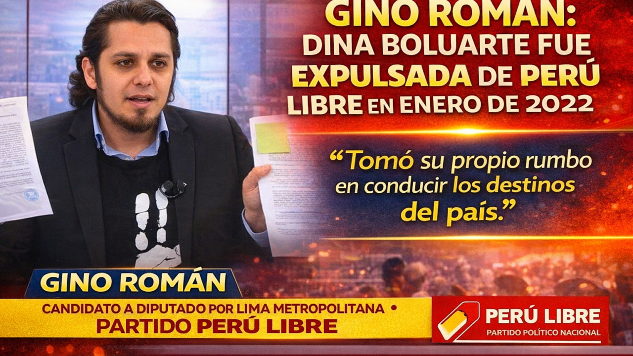 GINO ROMÁN SEÑALA QUE DINA BOLUARTE FUE EXPULSADA DE PERÚ LIBRE EN ENERO DE 2022