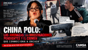 CHINA POLO: LAS AMENAZAS, LAS INVESTIGACIONES PENDIENTES Y EL CRIMEN QUE CONMOCIONA A ÁNCASH